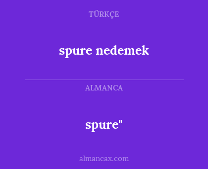 spure" - spure nedemek