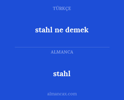 stahl ne demek - stahl