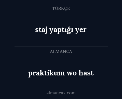 staj yaptığı yer - praktikum wo hast