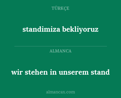 standimiza bekliyoruz - wir stehen in unserem stand