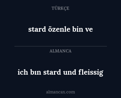 ich bın stard und fleissig - stard özenle bin ve
