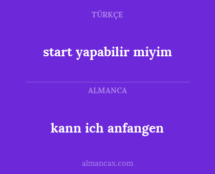 kann ich anfangen - start yapabilir miyim