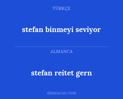 stefan binmeyi seviyor - stefan reitet gern