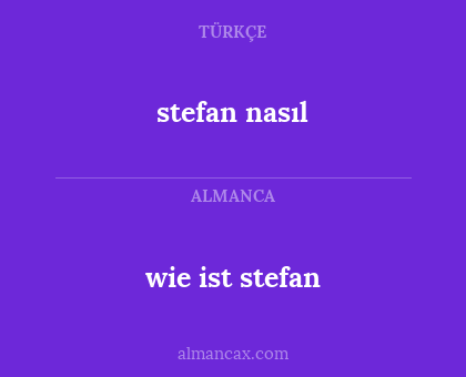 wie ist stefan - stefan nasıl