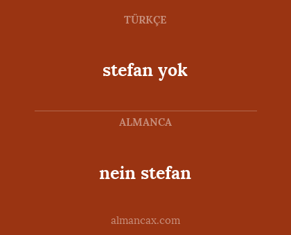 nein stefan - stefan yok
