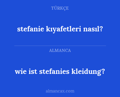 stefanie kıyafetleri nasıl? - wie ist stefanies kleidung?