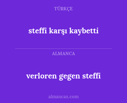 verloren gegen steffi - steffi karşı kaybetti
