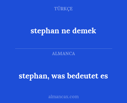 stephan ne demek - stephan, was bedeutet es