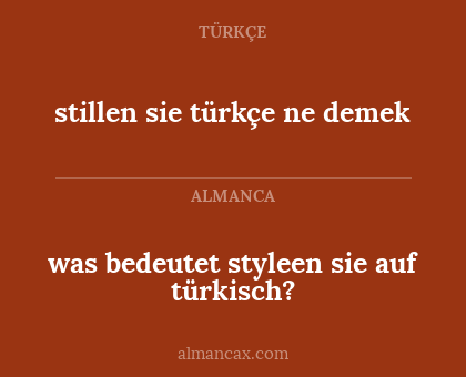 stillen sie türkçe ne demek - was bedeutet styleen sie auf türkisch?