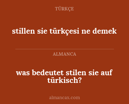 stillen sie türkçesi ne demek - was bedeutet stilen sie auf türkisch?