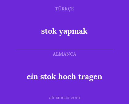 ein stok hoch tragen - stok yapmak