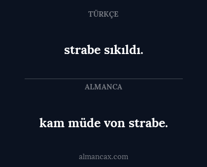 kam müde von strabe. - strabe sıkıldı.