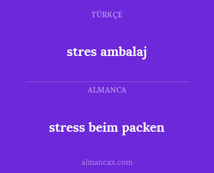 stress beim packen - stres ambalaj