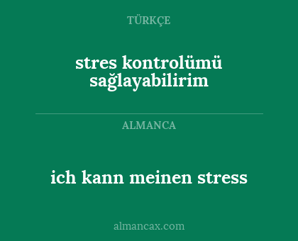 stres kontrolümü sağlayabilirim - ich kann meinen stress