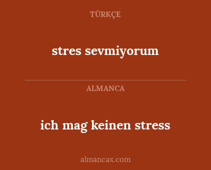 stres sevmiyorum - ich mag keinen stress