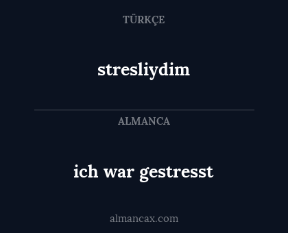 ich war gestresst - stresliydim