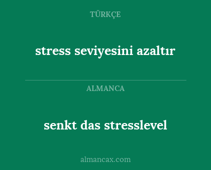 senkt das stresslevel - stress seviyesini azaltır