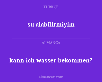 su alabilirmiyim - kann ich wasser bekommen?