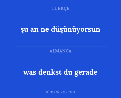 was denkst du gerade - şu an ne düşünüyorsun