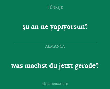şu an ne yapıyorsun? - was machst du jetzt gerade?