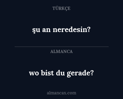 şu an neredesin? - wo bist du gerade?