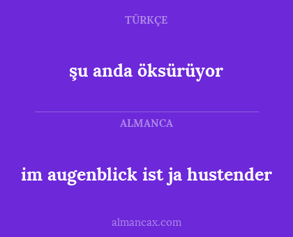 şu anda öksürüyor - im augenblick ist ja hustender