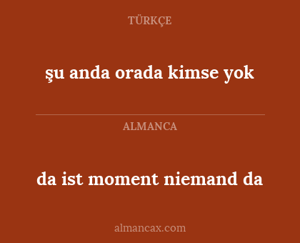 da ist moment niemand da - şu anda orada kimse yok