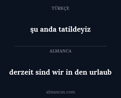 şu anda tatildeyiz - derzeit sind wir in den urlaub