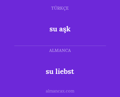 su aşk - su liebst
