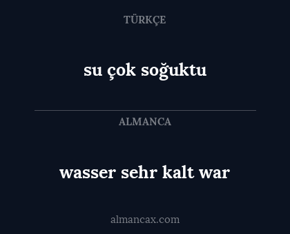 su çok soğuktu - wasser sehr kalt war