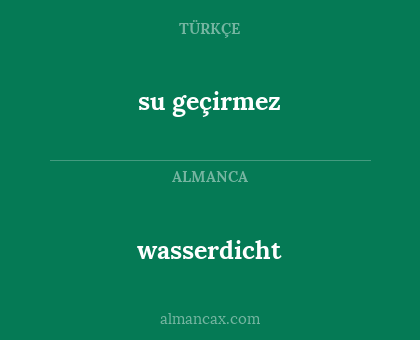 wasserdicht - su geçirmez