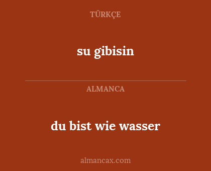 su gibisin - du bist wie wasser