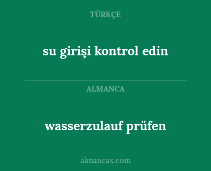 wasserzulauf prüfen - su girişi kontrol edin