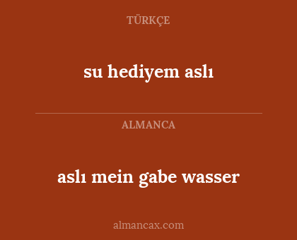 su hediyem aslı - aslı mein gabe wasser