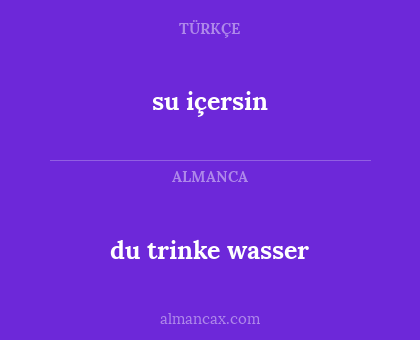 du trinke wasser - su içersin