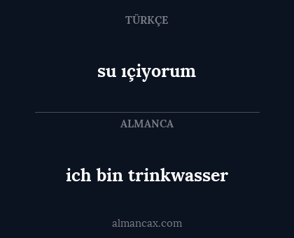 ich bin trinkwasser - su ıçiyorum