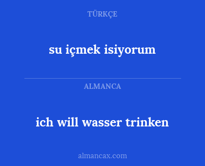 ich will wasser trinken - su içmek isiyorum