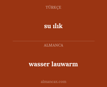 su ılık - wasser lauwarm