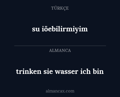 su iöebilirmiyim - trinken sie wasser ich bin