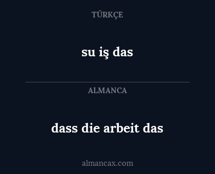 su iş das - dass die arbeit das