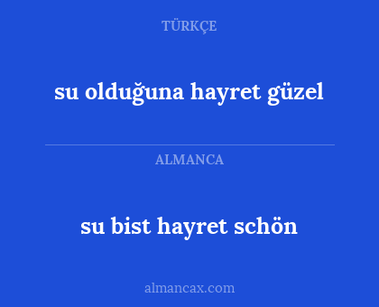 su bist hayret schön - su olduğuna hayret güzel