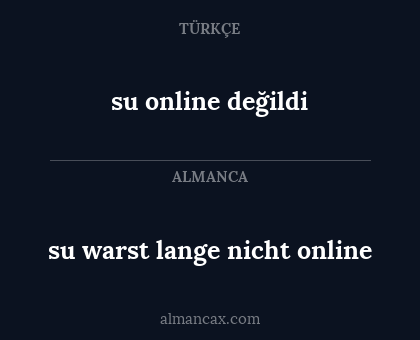 su online değildi - su warst lange nicht online