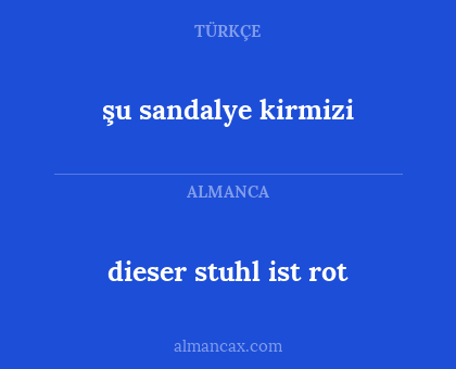 şu sandalye kirmizi - dieser stuhl ist rot