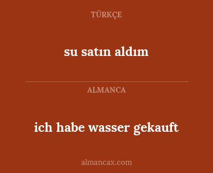 su satın aldım - ich habe wasser gekauft