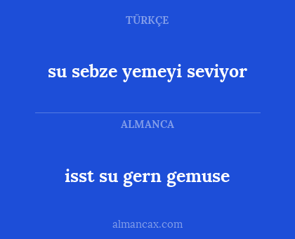 isst su gern gemuse - su sebze yemeyi seviyor