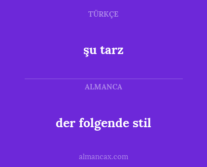 şu tarz - der folgende stil
