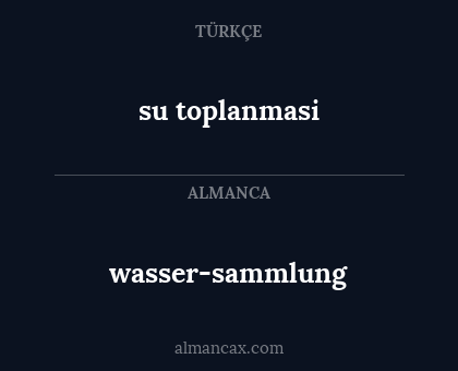 su toplanmasi - wasser-sammlung