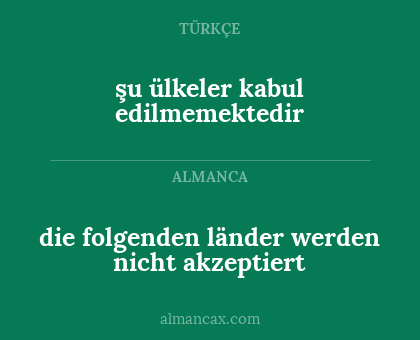 die folgenden länder werden nicht akzeptiert - şu ülkeler kabul edilmemektedir