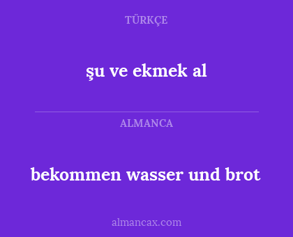 şu ve ekmek al - bekommen wasser und brot