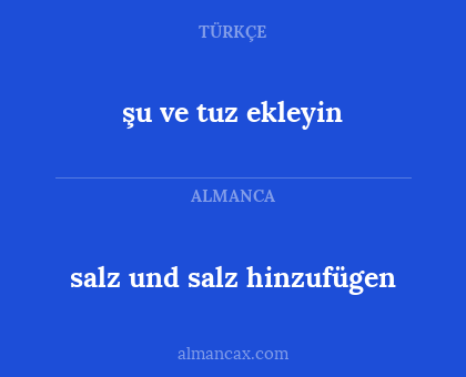 şu ve tuz ekleyin - salz und salz hinzufügen